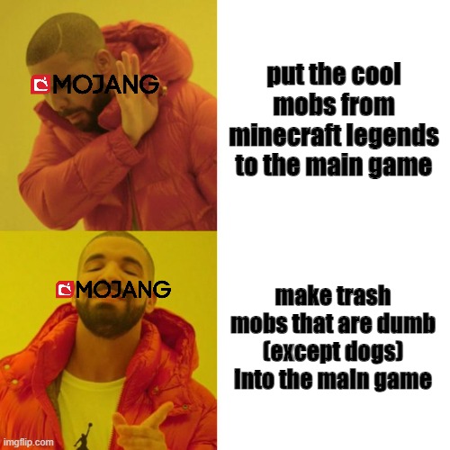 Drake Blank | put the cool mobs from minecraft legends to the main game; make trash mobs that are dumb (except dogs) into the main game | image tagged in drake blank | made w/ Imgflip meme maker