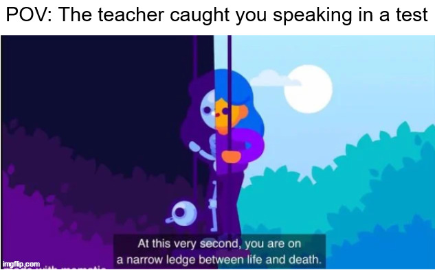 kurzgesagt | POV: The teacher caught you speaking in a test | image tagged in kurzgesagt | made w/ Imgflip meme maker