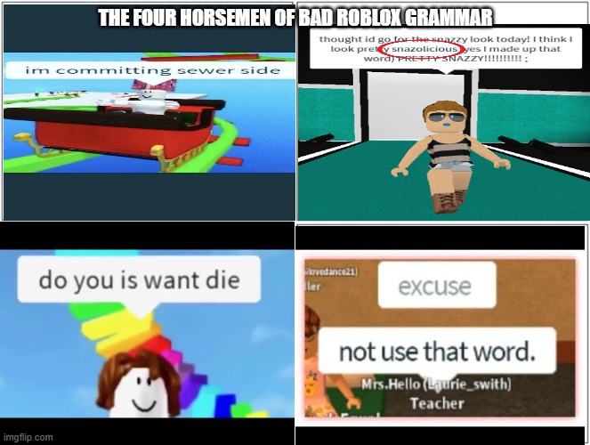 Bad Roblox grammar memes I got from Google (part 10) | THE FOUR HORSEMEN OF BAD ROBLOX GRAMMAR | image tagged in blank comic panel 2x2 | made w/ Imgflip meme maker