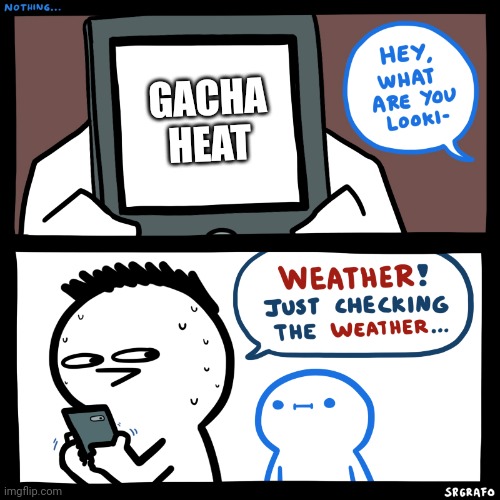 SrGrafo what are you looking at? | GACHA HEAT | image tagged in srgrafo what are you looking at | made w/ Imgflip meme maker
