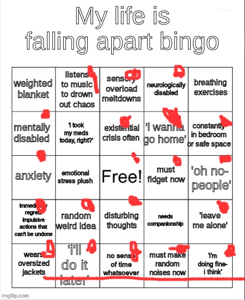 I do wanna go home and I always have but where is home | image tagged in my life is falling apart bingo | made w/ Imgflip meme maker