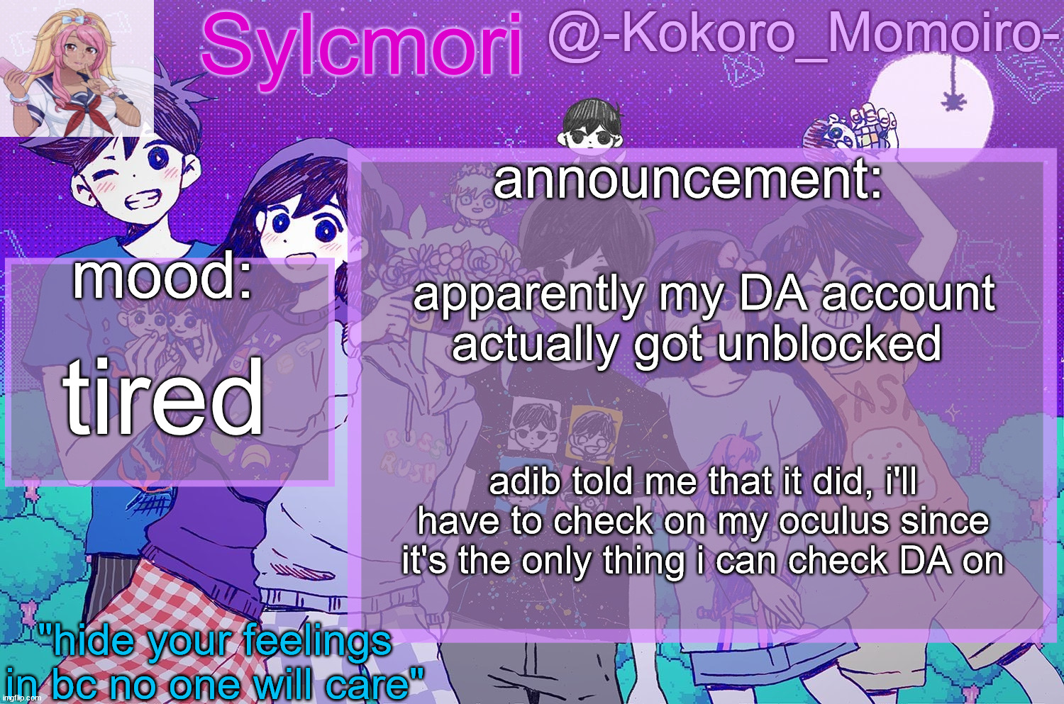 kokoro's 3rd temp but it's omori | apparently my DA account actually got unblocked; tired; adib told me that it did, i'll have to check on my oculus since it's the only thing i can check DA on | image tagged in kokoro's 3rd temp but it's omori | made w/ Imgflip meme maker