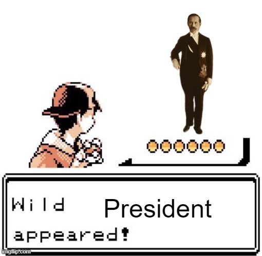 Wild President Appears | President | image tagged in blank wild pokemon appears | made w/ Imgflip meme maker
