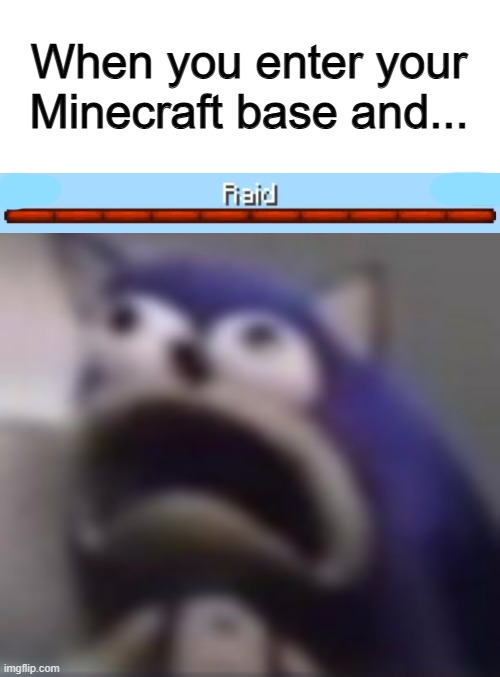 Oh no... Forgot I had bad omen X_X | When you enter your Minecraft base and... | image tagged in distress | made w/ Imgflip meme maker