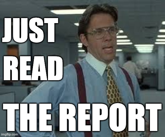 Just read the report | JUST; READ; THE REPORT | image tagged in tps reports,jack smith,indictment,7 counts | made w/ Imgflip meme maker
