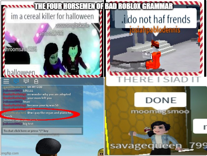 Roblox bad grammar memes I got from Google (part 11) | THE FOUR HORSEMEN OF BAD ROBLOX GRAMMAR | image tagged in memes,blank comic panel 2x2 | made w/ Imgflip meme maker