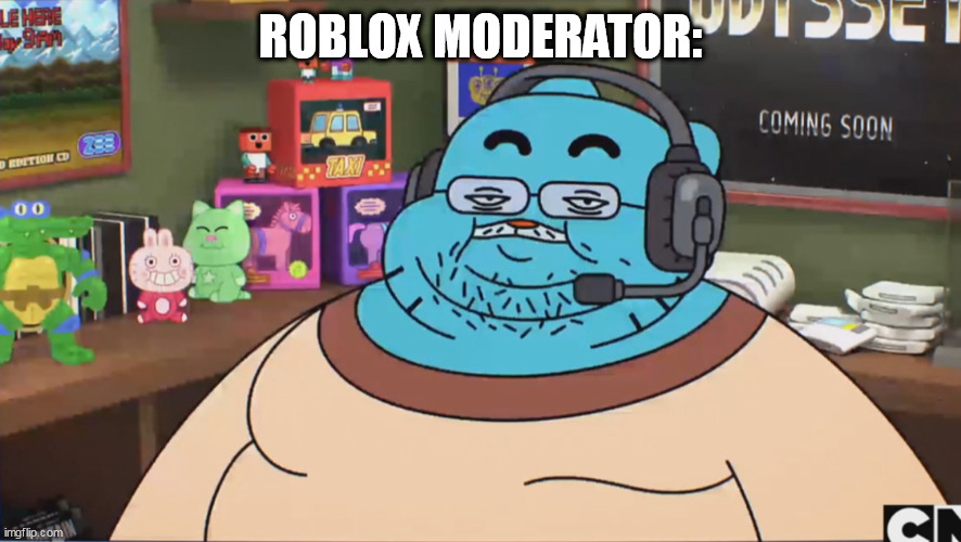 Gumball Discord Moderator | ROBLOX MODERATOR: | image tagged in gumball discord moderator | made w/ Imgflip meme maker
