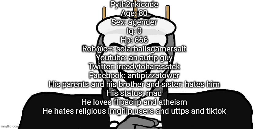 Pyth2nkicode dox | image tagged in pyth2nkicode dox | made w/ Imgflip meme maker