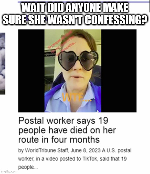 WAIT DID ANYONE MAKE SURE SHE WASN'T CONFESSING? | image tagged in memes | made w/ Imgflip meme maker