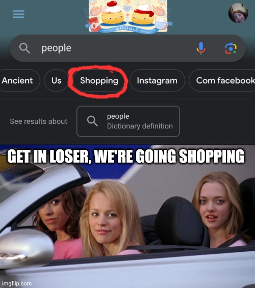 Buying the people:D | GET IN LOSER, WE'RE GOING SHOPPING | image tagged in get in loser we're going shopping | made w/ Imgflip meme maker