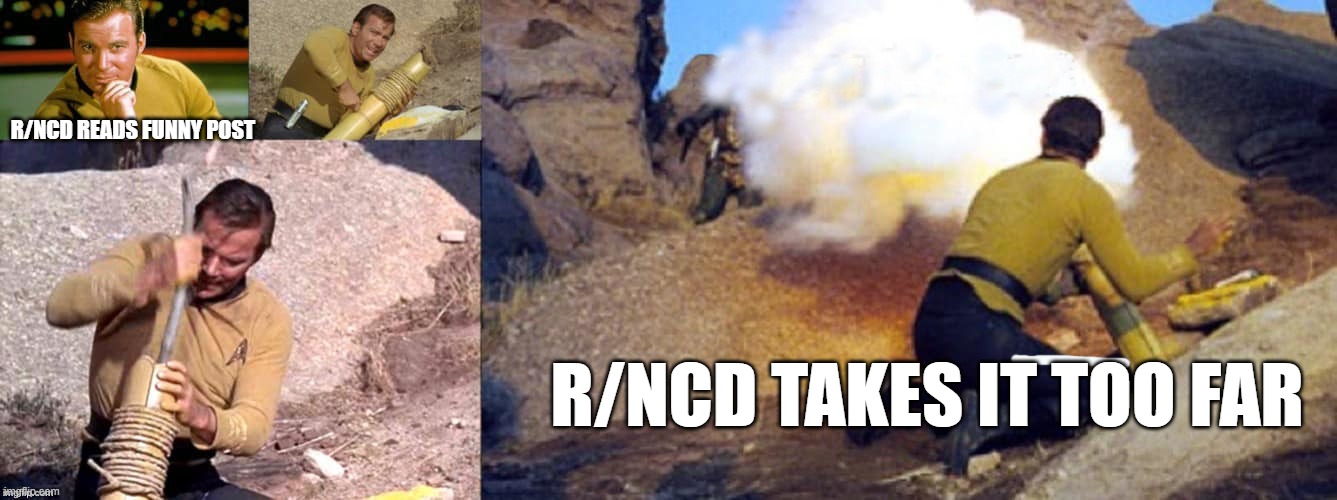 Oh reddit, why can't I quit you | R/NCD READS FUNNY POST; R/NCD TAKES IT TOO FAR | image tagged in reddit | made w/ Imgflip meme maker