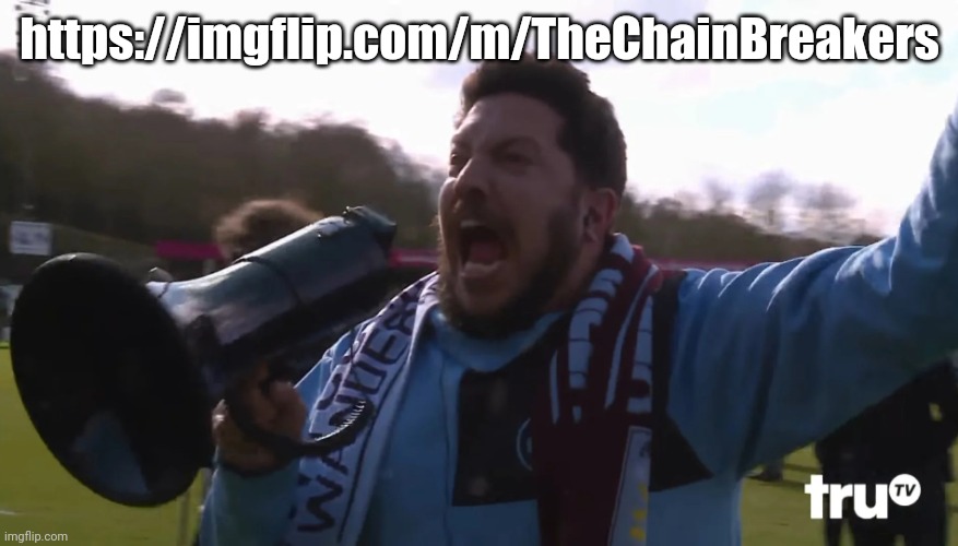 Sal Vulcano Megaphone | https://imgflip.com/m/TheChainBreakers | image tagged in sal vulcano megaphone | made w/ Imgflip meme maker