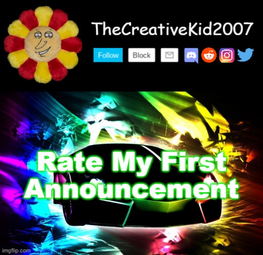 Finally made an Announcement Template | Rate My First Announcement | image tagged in thecreativekid2007 announcement template imgflip version,memes | made w/ Imgflip meme maker