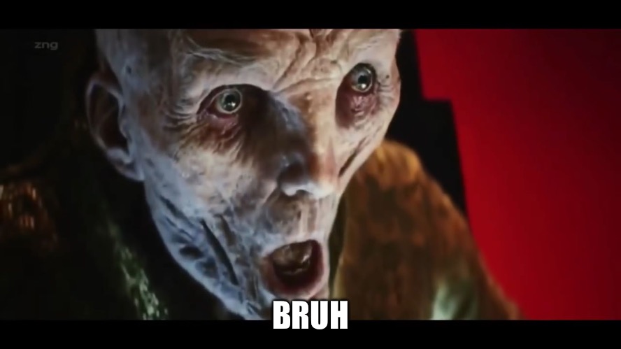 Surprised Snoke | BRUH | image tagged in surprised snoke | made w/ Imgflip meme maker