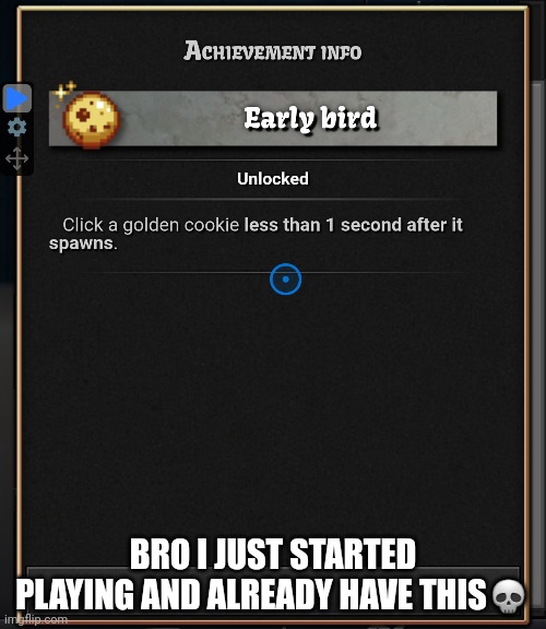 BRO I JUST STARTED PLAYING AND ALREADY HAVE THIS💀 | made w/ Imgflip meme maker
