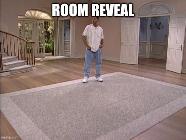 Will Smith empty room | ROOM REVEAL | image tagged in will smith empty room | made w/ Imgflip meme maker
