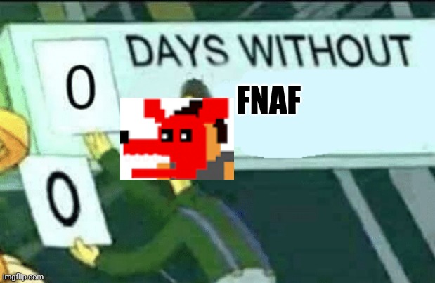 0 days without (Lenny, Simpsons) | FNAF | image tagged in 0 days without lenny simpsons | made w/ Imgflip meme maker