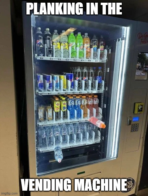 If your drinks work out before you do, Does that count as Double? | PLANKING IN THE; VENDING MACHINE | image tagged in planking | made w/ Imgflip meme maker
