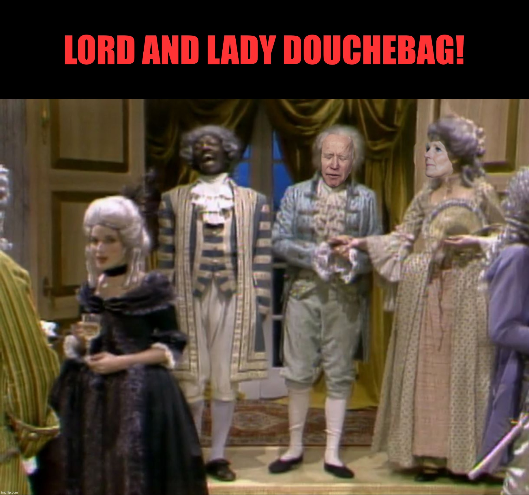 Bad Photoshop Sunday presents:  "Parliament has always had its share of Douchebags and always will!" | LORD AND LADY DOUCHEBAG! | image tagged in bad photoshop sunday,joe biden,jill biden,saturday night live,lord and lady douchebag | made w/ Imgflip meme maker