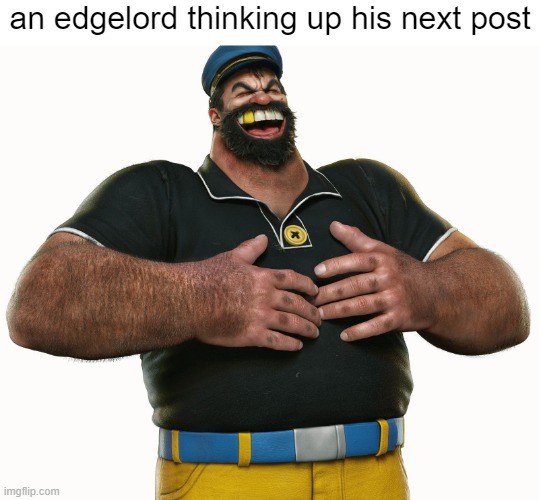 an edgelord thinking up his next post | image tagged in memes,popeye,cartoon,edgy,annoying people,know it all | made w/ Imgflip meme maker