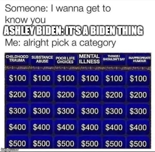 Ashley Biden Bonus Round | ASHLEY BIDEN: IT'S A BIDEN THING | image tagged in ashley biden bonus round | made w/ Imgflip meme maker