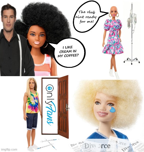 FOMO Barbie with Accessories | The club
aint ready 
for me! I LIKE CREAM IN MY COFFEE? | image tagged in diversity barbie,fomo | made w/ Imgflip meme maker