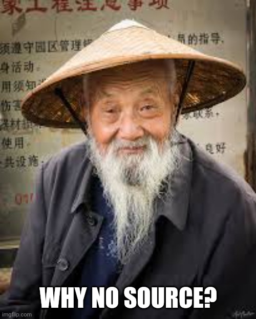china man | WHY NO SOURCE? | image tagged in china man | made w/ Imgflip meme maker