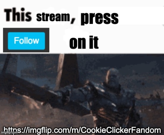 very cool stream for gamers that play cookie clicker | image tagged in game | made w/ Imgflip meme maker