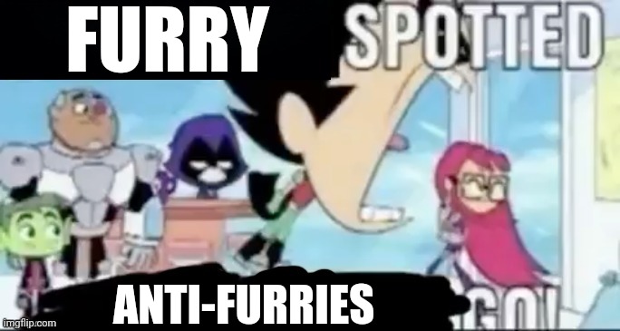 ____ spotted ____ go! | FURRY ANTI-FURRIES | image tagged in ____ spotted ____ go | made w/ Imgflip meme maker