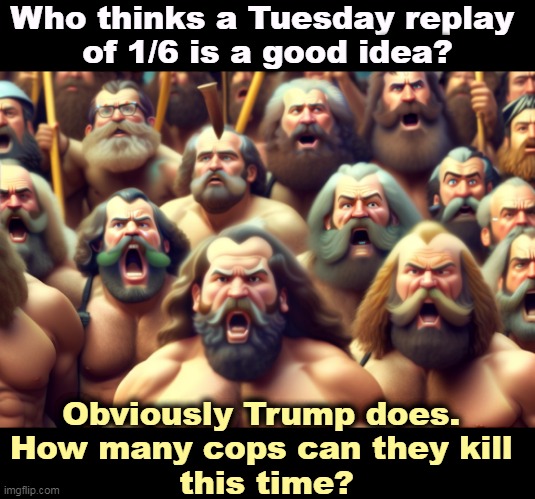 Stay home. | Who thinks a Tuesday replay 
of 1/6 is a good idea? Obviously Trump does. 
How many cops can they kill 
this time? | image tagged in donald trump,riot,coup,insurrection,sedition,losers | made w/ Imgflip meme maker