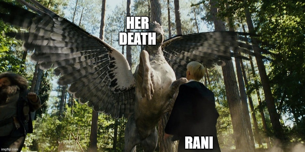 Buckbeak attacking Draco Malfoy | HER DEATH; RANI | image tagged in buckbeak attacking draco malfoy | made w/ Imgflip meme maker