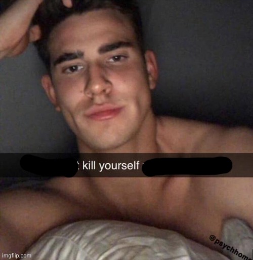 Don't Kill Yourself You're So Sexy Aha | image tagged in don't kill yourself you're so sexy aha | made w/ Imgflip meme maker