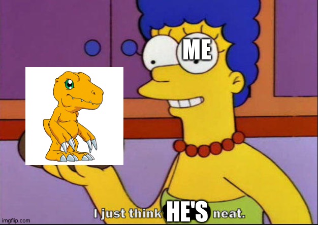 The Digi-yellow Dino of awesomeness | ME; HE'S | image tagged in i just think they're neat | made w/ Imgflip meme maker