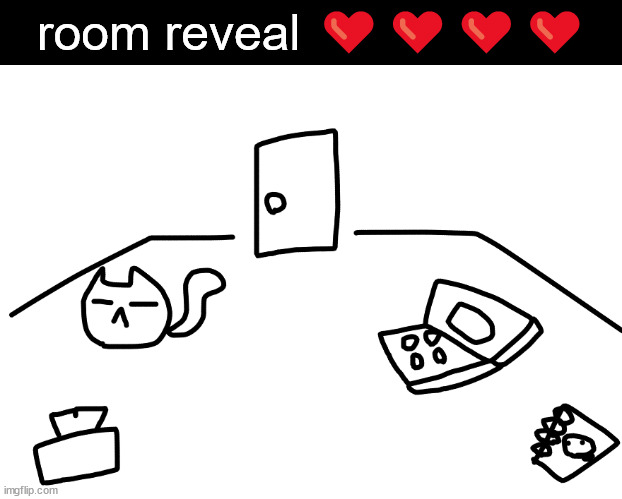 room reveal ❤️❤️❤️❤️ | made w/ Imgflip meme maker