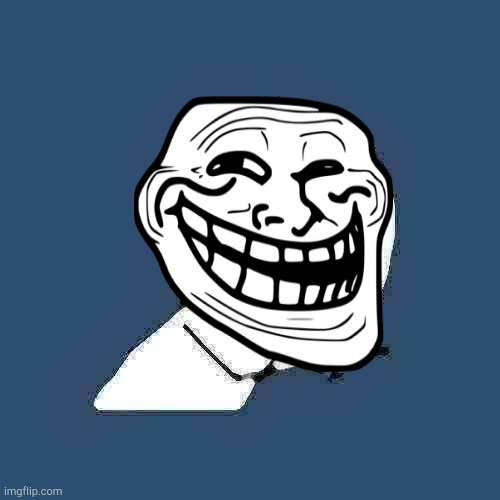 troll face with blue background Memes - Imgflip