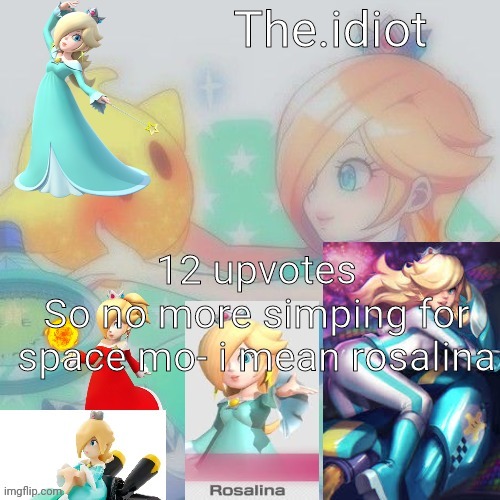 Sad | 12 upvotes
So no more simping for space mo- i mean rosalina | image tagged in rosalina announcment temp | made w/ Imgflip meme maker