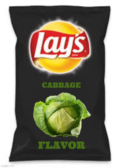rejected potato chip flavors part 5 | CABBAGE; FLAVOR | image tagged in lays do us a flavor blank black,cabbage,fake,flavors,rejected | made w/ Imgflip meme maker