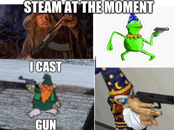 Wizard with a gun | STEAM AT THE MOMENT | image tagged in wizard,wizard with a gun,videogames | made w/ Imgflip meme maker