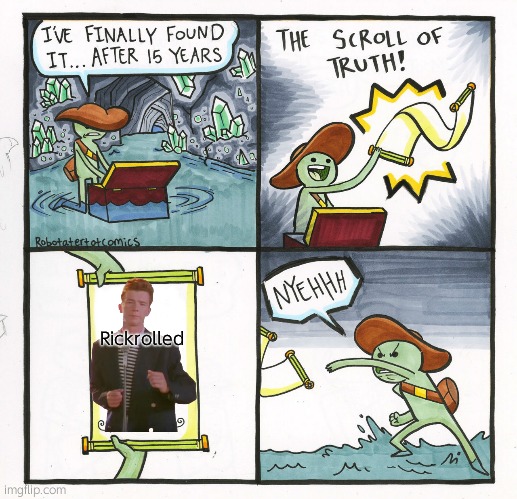 i know how to troll | Rickrolled | image tagged in memes,the scroll of truth | made w/ Imgflip meme maker
