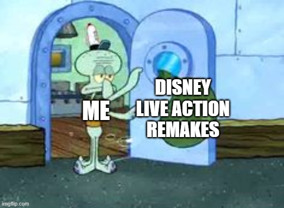 Garbage Live Action Remakes | DISNEY LIVE ACTION REMAKES; ME | image tagged in squidward throwing out trash | made w/ Imgflip meme maker