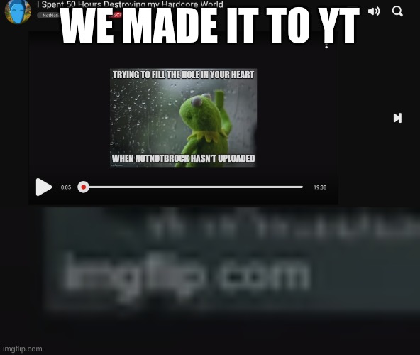 Sorry for bad quality! | WE MADE IT TO YT | image tagged in stay blobby | made w/ Imgflip meme maker