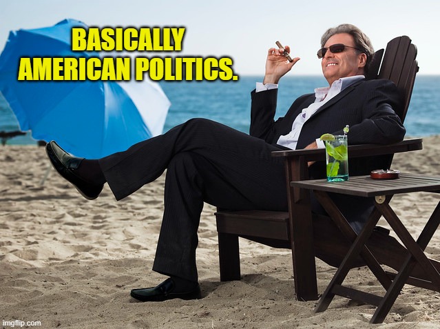 BASICALLY AMERICAN POLITICS. | made w/ Imgflip meme maker
