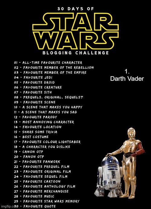 30 days of Star Wars blogging | 1. Darth Vader | image tagged in 30 days of star wars blogging | made w/ Imgflip meme maker