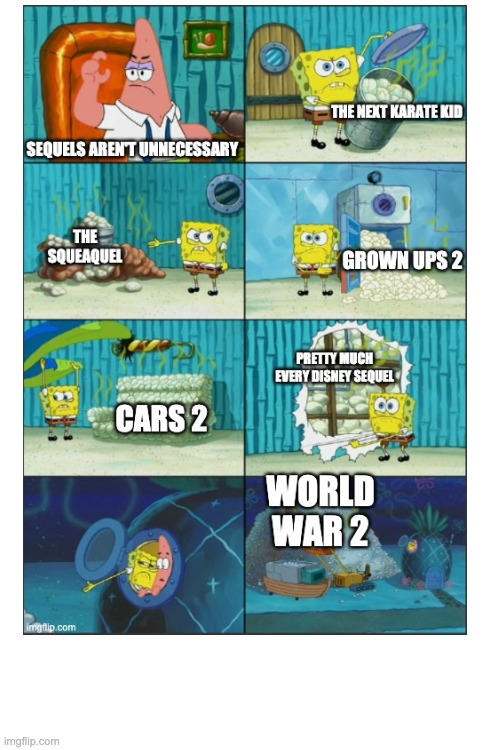 Finally uploading old memes #12 | image tagged in spongebob diapers meme,spongebob,sequels,world war 2 | made w/ Imgflip meme maker