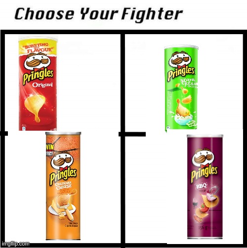 choose wisely | image tagged in choose your fighter,funny memes,iceu,pringles | made w/ Imgflip meme maker