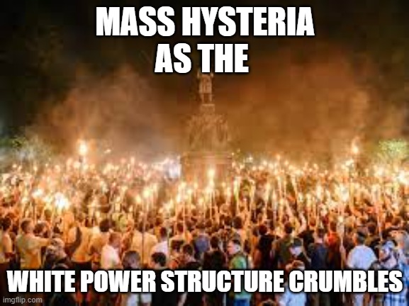 White Power | MASS HYSTERIA
AS THE; WHITE POWER STRUCTURE CRUMBLES | image tagged in white power,charlottesville,republicans,jews,donald trump | made w/ Imgflip meme maker