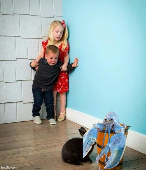 Uh oh! Blue Lobster!!!! | image tagged in children scared of rabbit | made w/ Imgflip meme maker