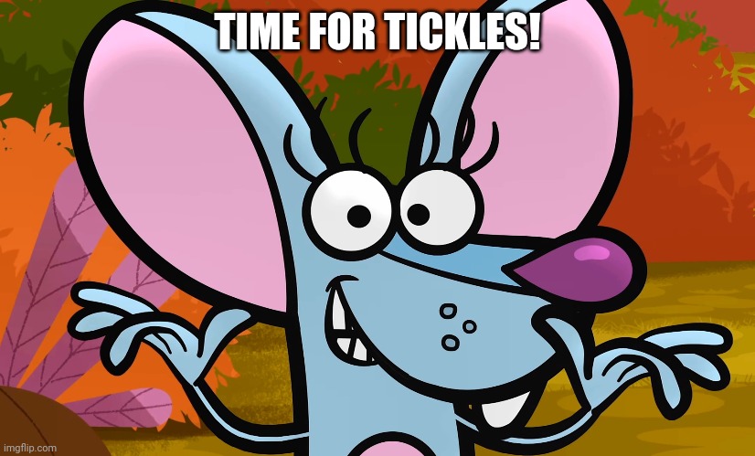TIME FOR TICKLES! | made w/ Imgflip meme maker
