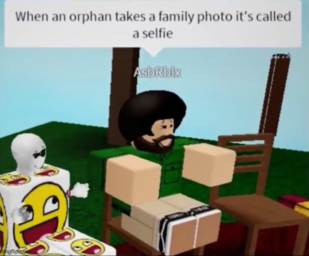 @every orphan here | made w/ Imgflip meme maker