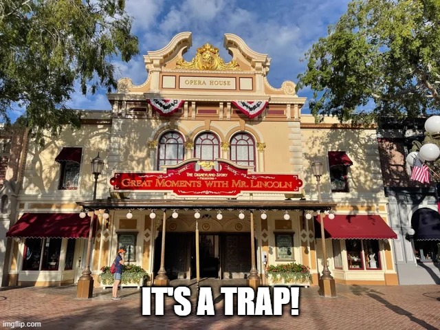 Not Going to that Theater | IT'S A TRAP! | image tagged in history memes,dark humor | made w/ Imgflip meme maker